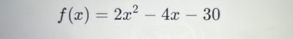 f(x)=2x^2-4x-30