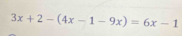 3x+2-(4x-1-9x)=6x-1