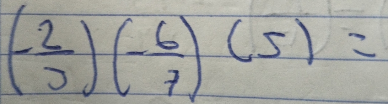 (- 2/3 )(- 6/7 )(5)=