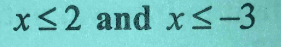 x≤ 2 and x≤ -3