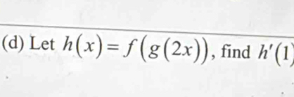 Let h(x)=f(g(2x)) , find h'(1)