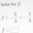 Solve for ƒ:
f=□