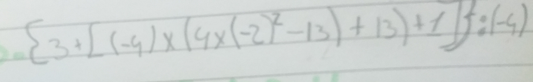 20  3+[(-4)* (4* (-2)^2-13)+13)+1] :(-4)