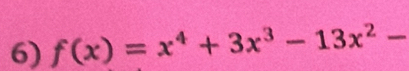 f(x)=x^4+3x^3-13x^2-