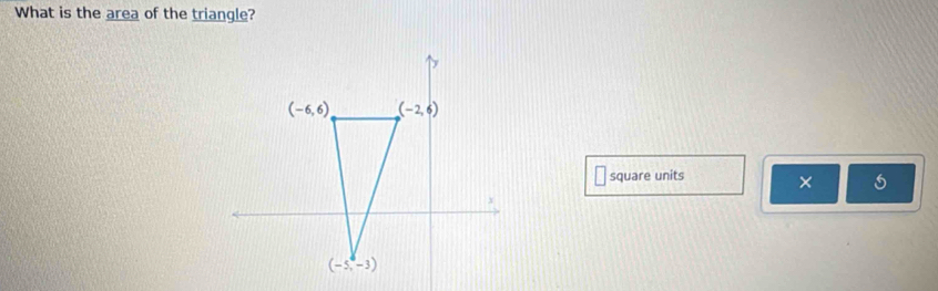 What is the area of the triangle?
square units ×