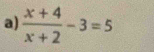  (x+4)/x+2 -3=5