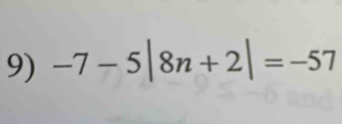 -7-5|8n+2|=-57