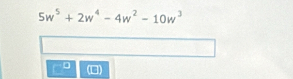 5w^5+2w^4-4w^2-10w^3