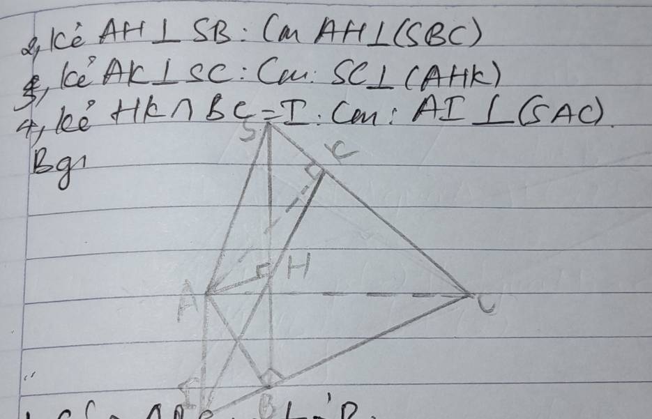 d, lè AH⊥ SB
:CMAH⊥ (SBC)
(10)°AK⊥ SC (0 u: SC⊥ (AHK)
A, lee
HK∩ BC=I AI⊥ (SAC)
Bgr
B