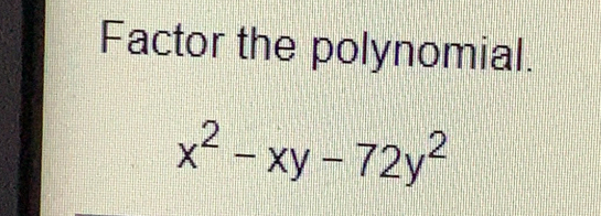 Factor the polynomial.
x^2-xy-72y^2