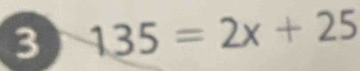 3 135=2x+25