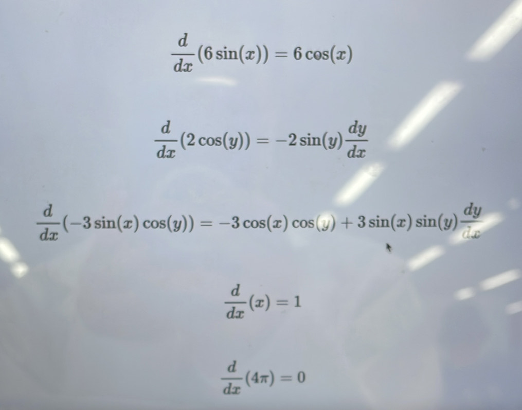  d/dx (6sin (x))=6cos (x)
 d/dx (2cos (y))=-2sin (y) dy/dx 
 d/dx (-3sin (x)cos (y))=-3cos (x)cos (y)+3sin (x)sin (y) dy/dx 
 d/dx (x)=1
 d/dx (4π )=0