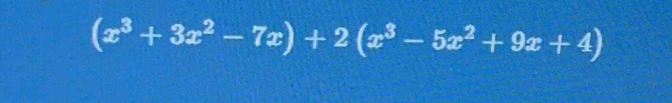 (x^3+3x^2-7x)+2(x^3-5x^2+9x+4)