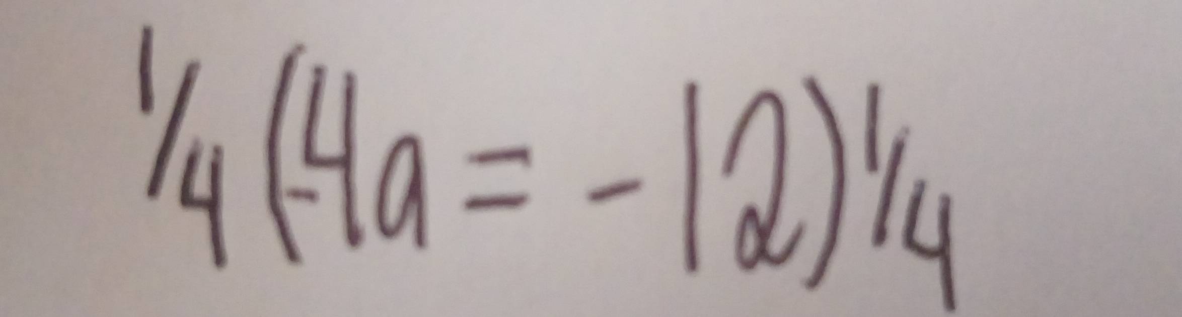 1/4(-4a=-12)1/4