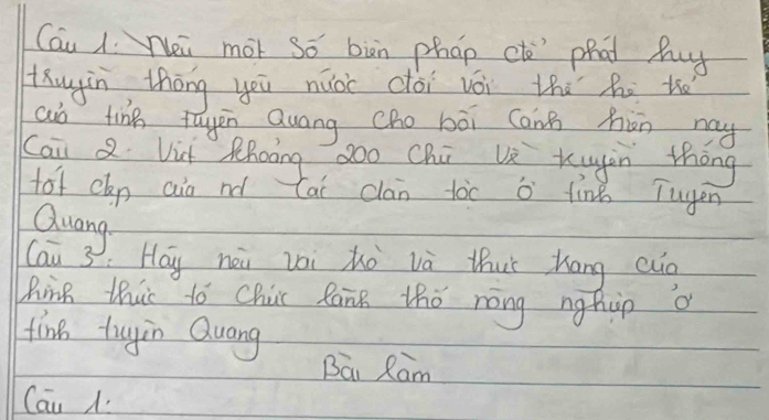 Cau l Nei mor so bin phap ct" phad My 
thugin thōng yu nuà dái vèi thi hi to 
auò ting tayēn Quáng cho bāi Canà hàn my 
Cai Q Vit Rhoàng z0o chú ve twgin thōng 
fot cap aio nd Cai clan toc 0 fink Tugen 
Quang 
Cau 3 Hay nei vèi hò vù thuí Kāng cuo 
hing thuis to Chis Rang tho rong nghip a 
tine tugyin Quang 
Bai Ram 
Cau A