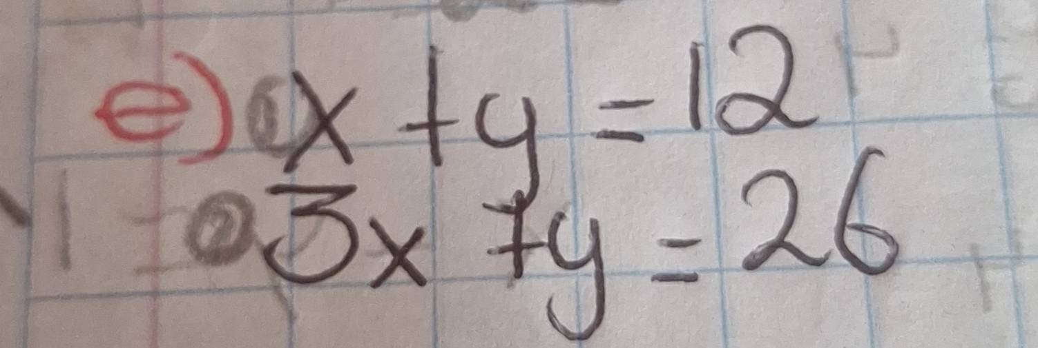 ④ beginarrayr x+y=12 2x+y=26endarray