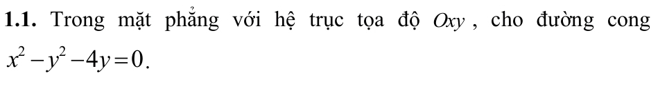 Trong mặt phăng với hệ trục tọa độ Oxy, cho đường cong
x^2-y^2-4y=0.