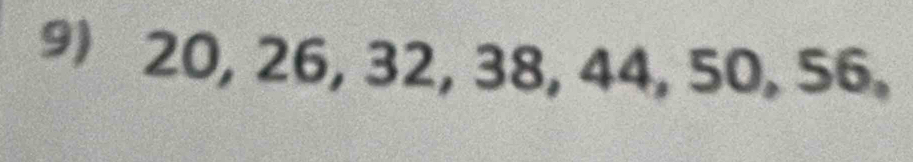 20, 26, 32, 38, 44, 50, 56.