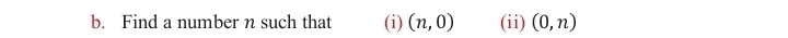 Find a number n such that (i) (n,0) (ii) (0,n)