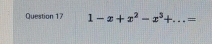 1-x+x^2-x^3+...=