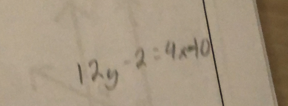 12y-2=4x-10