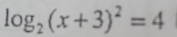 log _2(x+3)^2=4