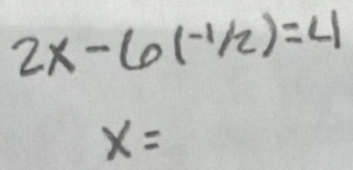 2x-6(-1/2)=4
x=