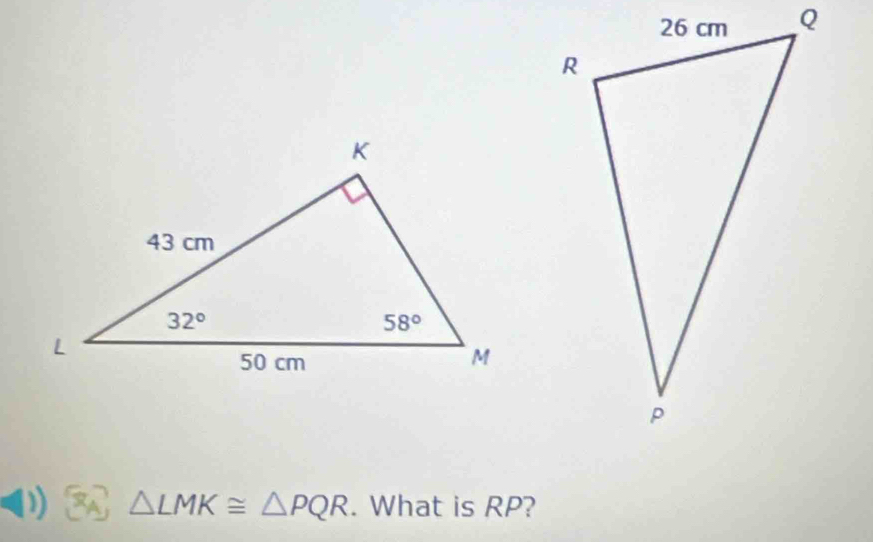 △ LMK≌ △ PQR. What is RP?