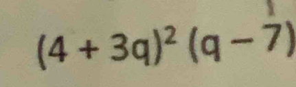 (4+3q)^2(q-7)