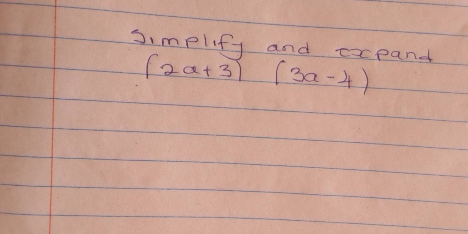 simplify and excpandt
(2a+3)(3a-4)