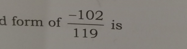 form of  (-102)/119  is