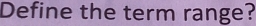 Define the term range?