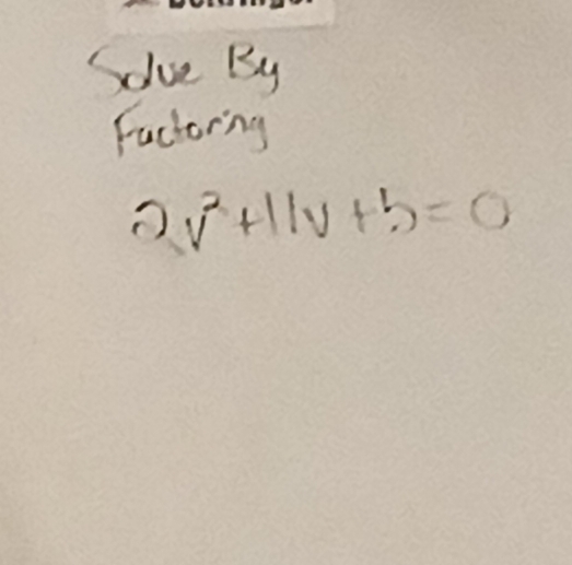 Solve By 
Factoring
v^2+11v+5=0