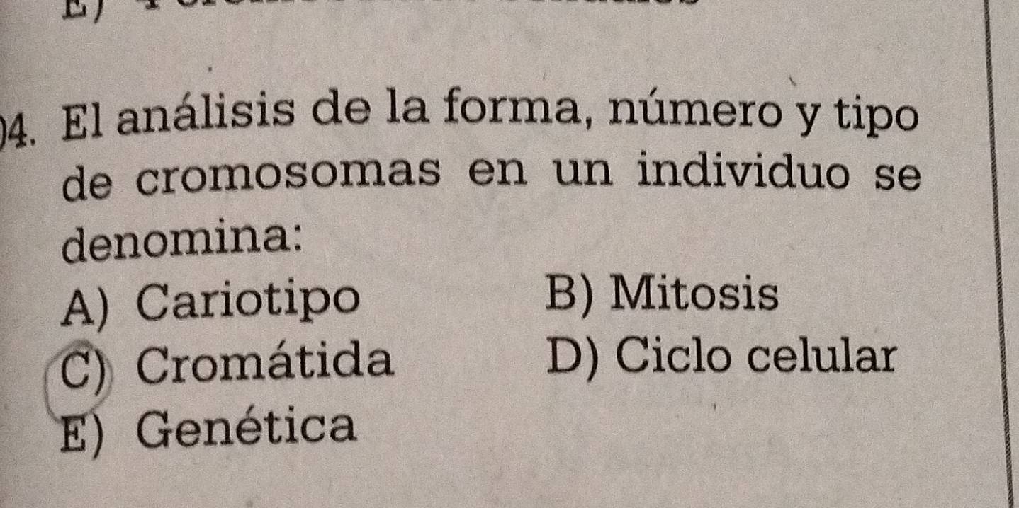 El análisis de la forma, número y tipo
de cromosomas en un individuo se
denomina:
A) Cariotipo
B) Mitosis
C) Cromátida D) Ciclo celular
E) Genética