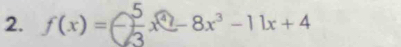 f(x)=- 5/3 x^4-8x^3-11x+4