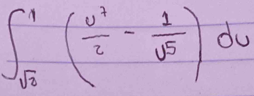 ∈t _sqrt(2)^1( v^2/2 - 1/v^5 )dv