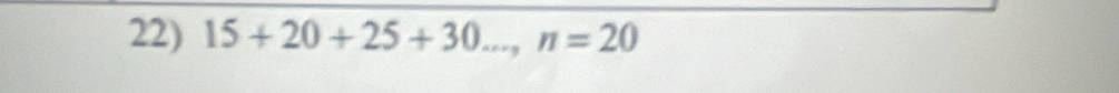 15+20+25+30..., n=20