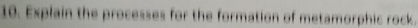 Explain the processes for the formation of metamorphic rock.