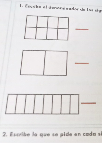 scribe el denominador de los sig
_
_
_
_
_
2. Escribe lo que se pide en cada si