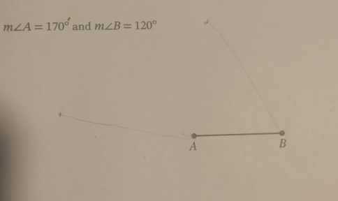 m∠ A=170° and m∠ B=120°
A
B