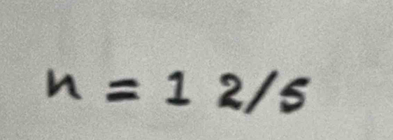 n=12/5