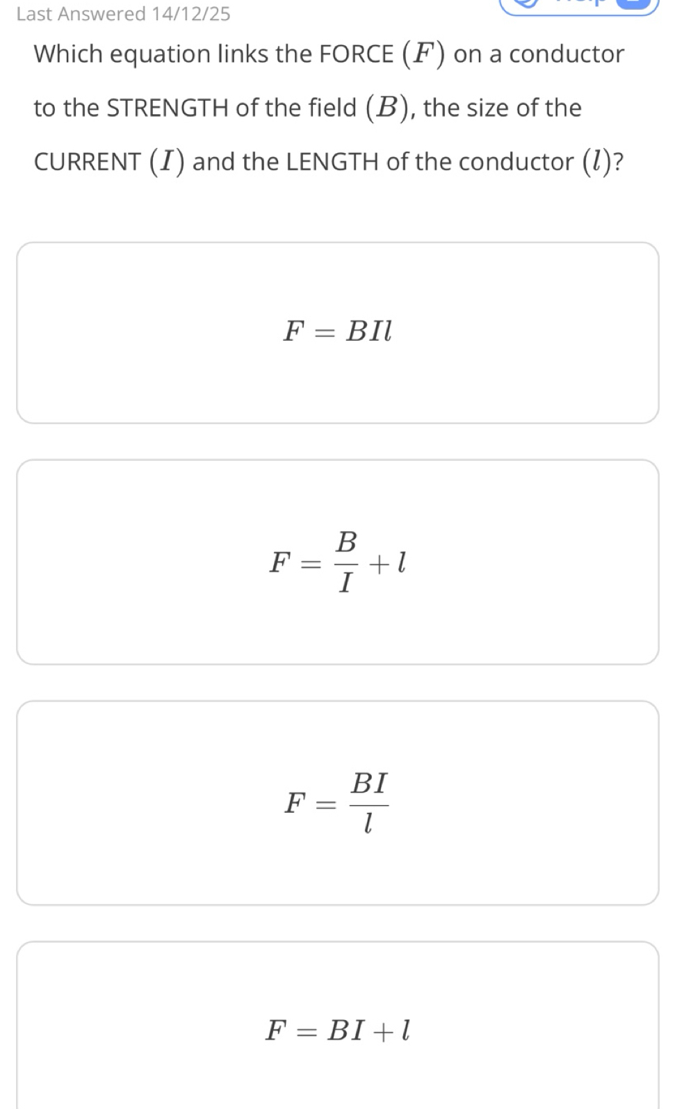 Solved: Last Answered 14/12/25 Which equation links the FORCE (F) on a ...
