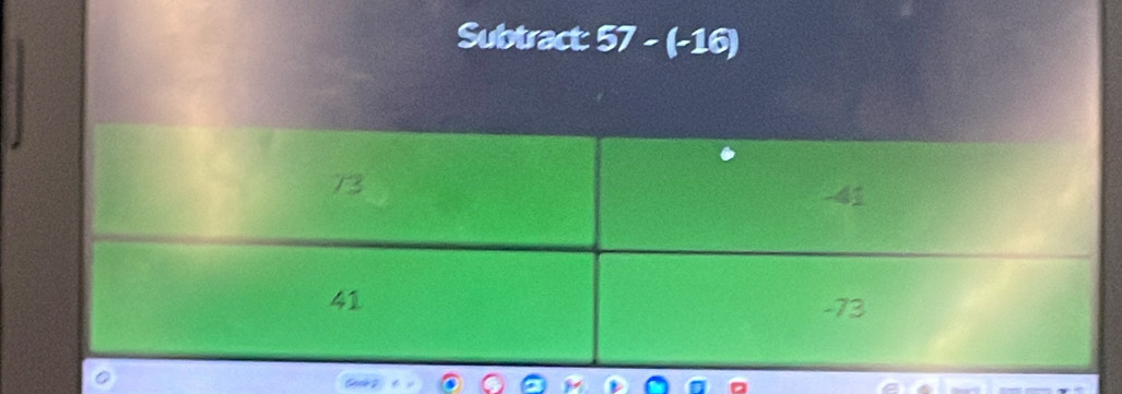 Subtract: 57-(-16)