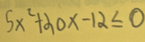 5x^2+20x-12≤ 0