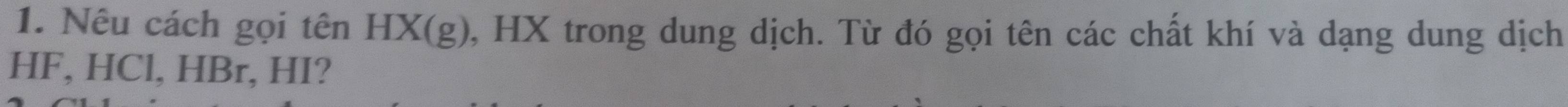 Nêu cách gọi tên HX(g), HX trong dung dịch. Từ đó gọi tên các chất khí và dạng dung dịch
HF, HCl, HBr, HI?