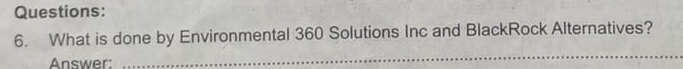 What is done by Environmental 360 Solutions Inc and BlackRock Alternatives? 
Answer: 
_