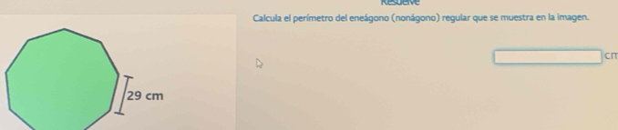 Resuerve 
Calcula el perímetro del eneágono (nonágono) regular que se muestra en la imagen. 
cn