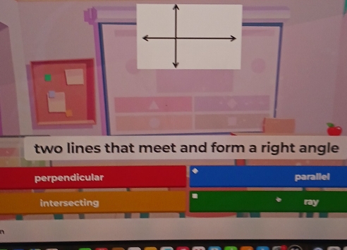 two lines that meet and form a right angle
perpendicular parallel
intersecting ray