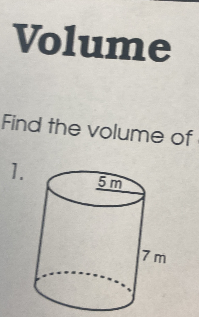 Volume 
Find the volume of 
1.