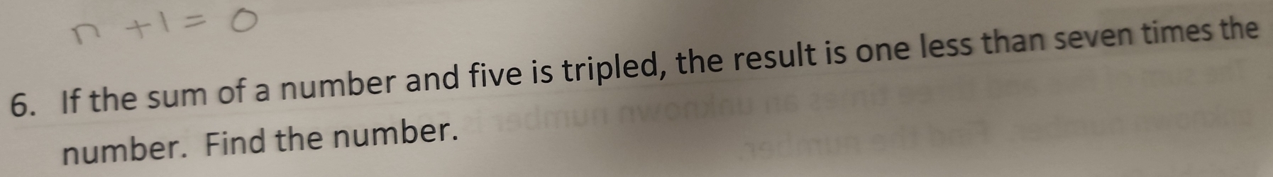Solved: If the sum of a number and five is tripled, the result is one ...
